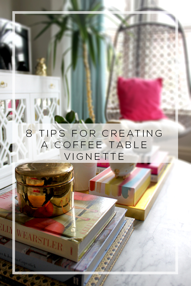 8 Tips for Creating a Coffee Table Vignette