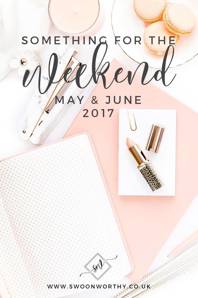 Something for the Weekend May June 2017