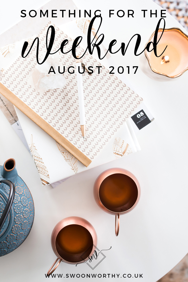 Something for the Weekend August 2017