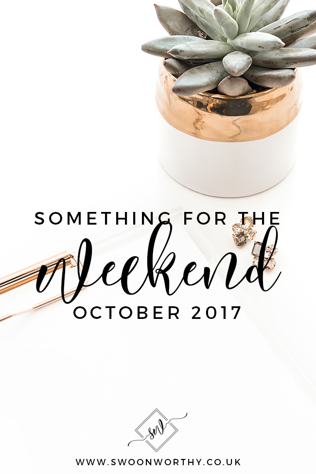 Something for the Weekend Oct 17